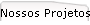 Nossos Projetos
